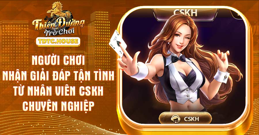 Người chơi nhận giải đáp tận tình từ nhân viên CSKH chuyên nghiệp