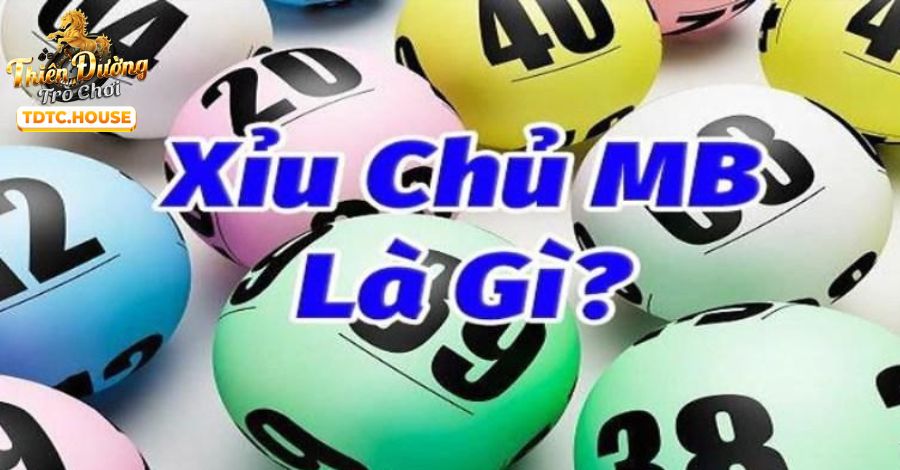 Tìm hiểu thông tin Xỉu Chủ miền Bắc là gì?